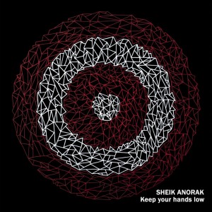 SHEIK ANORAK – Keep Your Hands Low